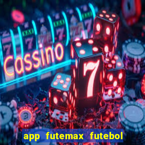 app futemax futebol ao vivo